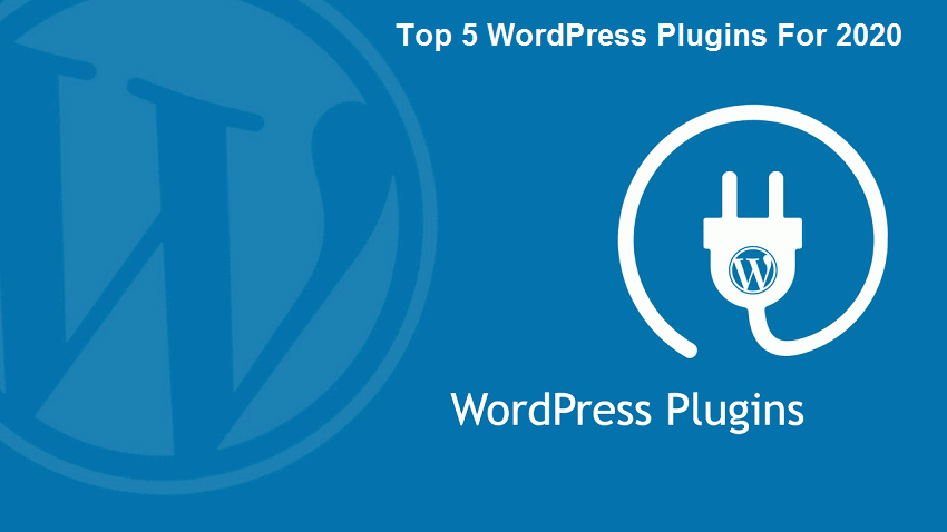 Top 5 WordPress Plugins For 2020