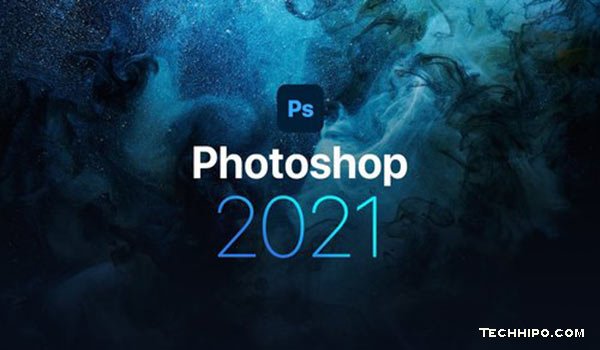 Adobe Photoshop Free Download for Windows 10 Crack Version -Techhipo