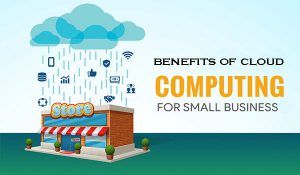 Cloud Computing For Small Businesses